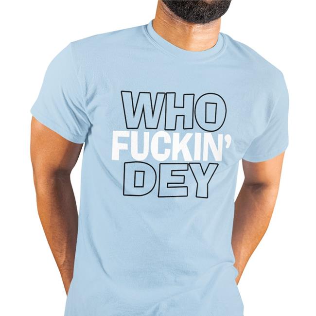 Who Fuckin' Dey New Shirt