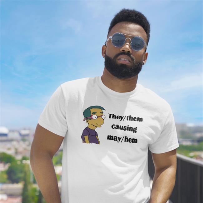 They Them Causing May Hem New Shirt Milhouse Van Houten Milhouse Van Houten They Them Causing May Hem Shirts
