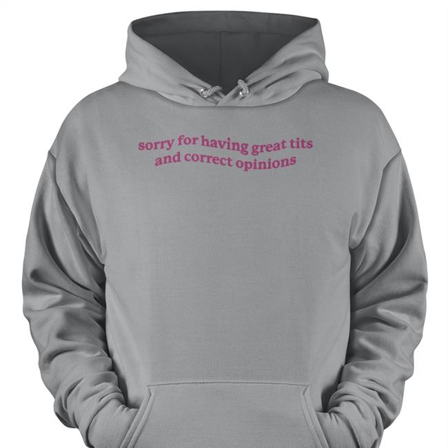 Shirts That Go Hard Shirts That Go Hard Store Sorry For Having Great Tits Shirt