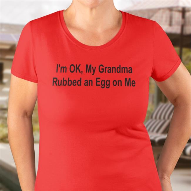 Strangethrift I'm Ok, My Grandma Rubbed An Egg On Me Long Sleeve T Shirt