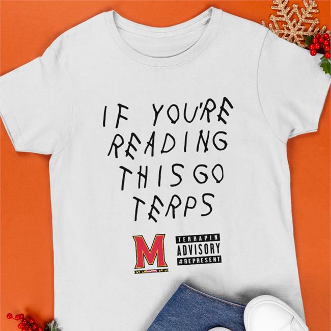 White If You're Reading This Go Terps Shirt If You're Reading This Go Terps Sweatshirt