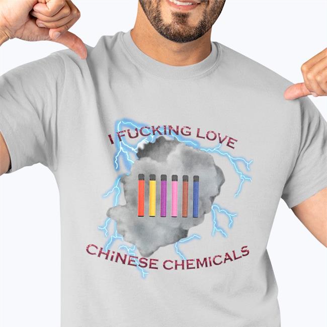 Shirts That Go Hard White I Fucking Love Chinese Chemicals Shirt
