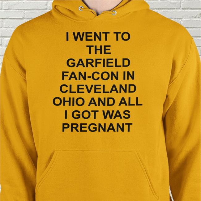 I Went To The Garfield Fan-Con In Cleveland Ohio And All I Got Was Pregnant Shirt