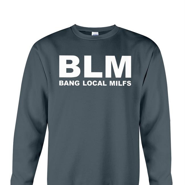 Black Blm Bang Local Milfs Shirt Shirts With Threatening Auras