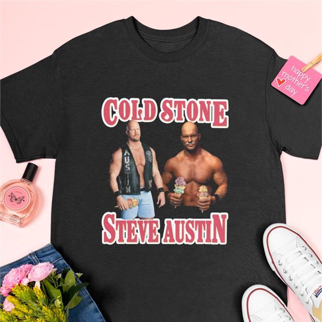Shirts That Go Hard Merch Cold Stone Steve Austin Shirt Shirts That Go Hard