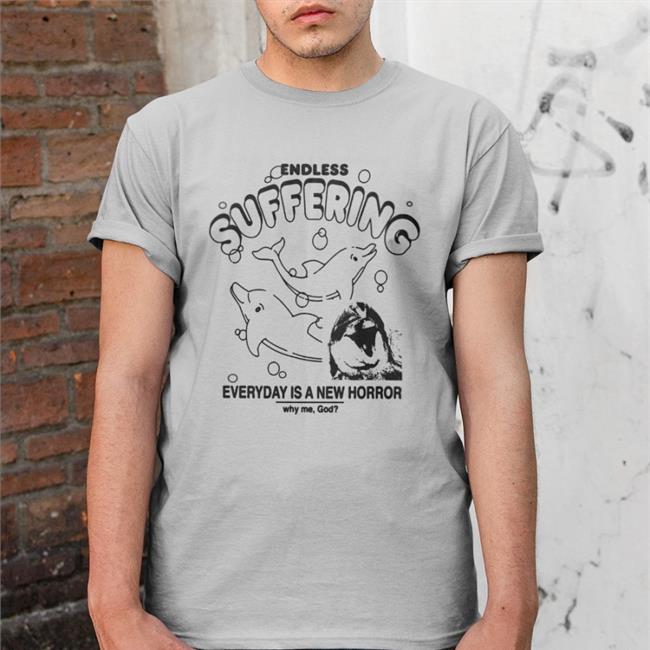 Shirtsthatgohard Shirts That Go Hard Endless Suffering Everyday Is A New Horror Shirt
