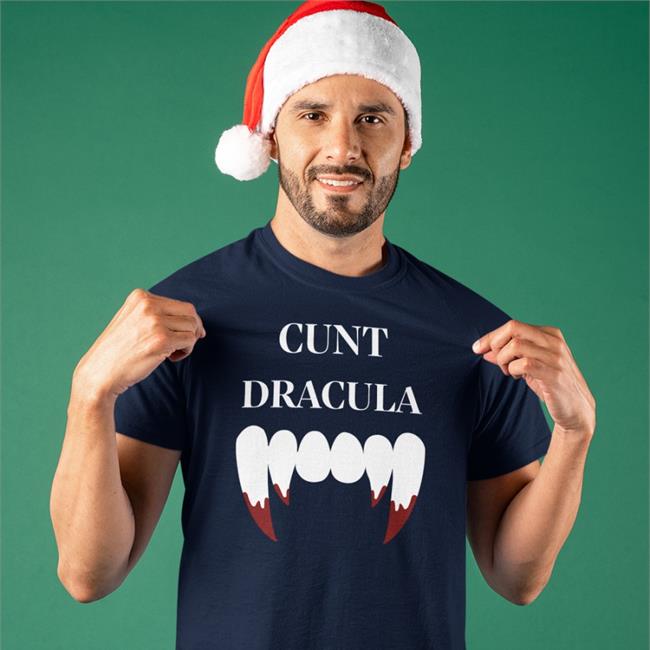 Cunt Dracula Shirt Shirts That Go Hard Shirtsthtgohard