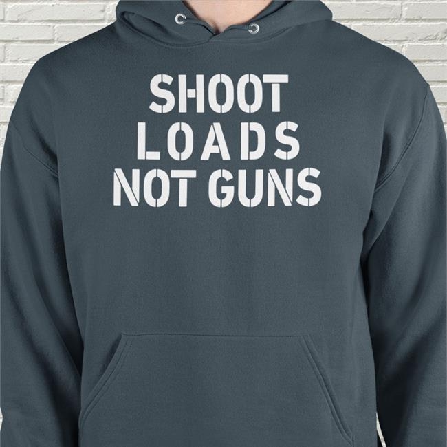 Shoot Loads Not Guns Tee Shirt Jordymusic