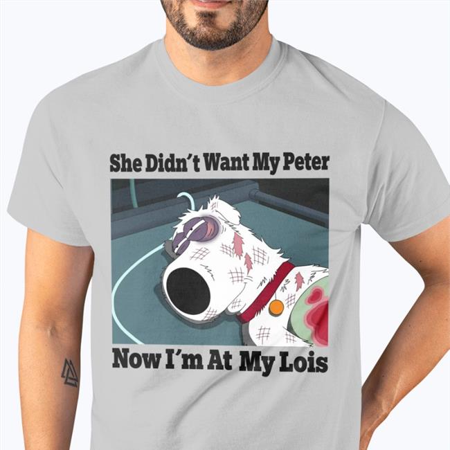 She Didn't Want My Peter Now I'm At My Lois Long Sleeve T Shirt