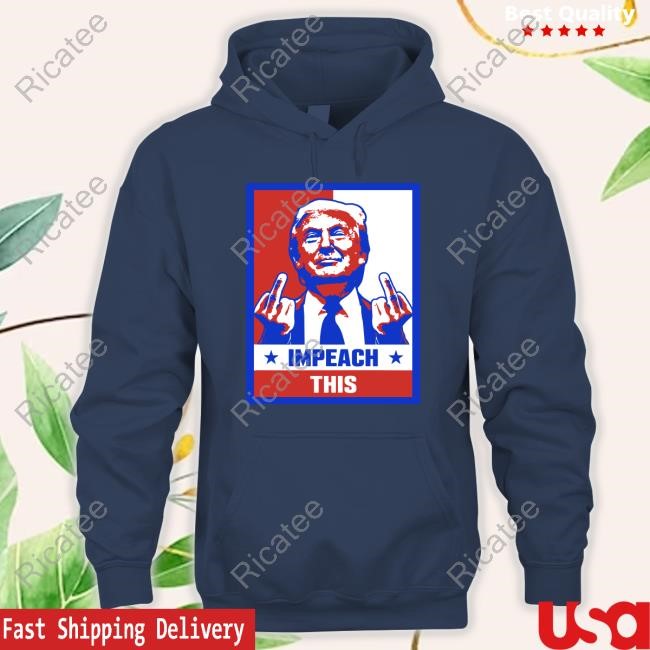 Trump Impeach This Hoodie