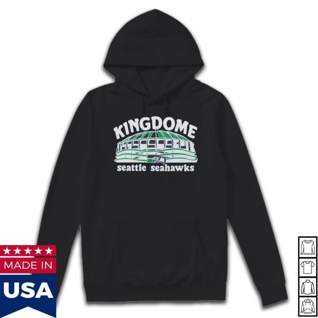Seattle Seahawks Kingdome New Shirt Seattle Seahawks Kingdome Hoodie Sweatshirt