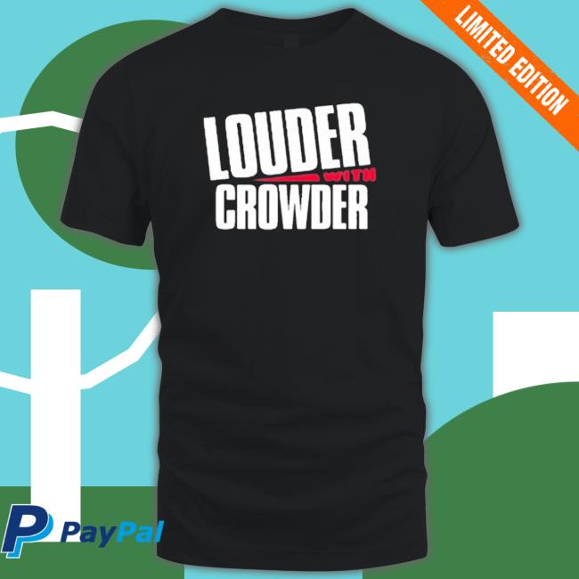Louder With Crowder Hoodie Louder With Crowder shirt, hoodie, tank top, sweater and long sleeve t-shirt