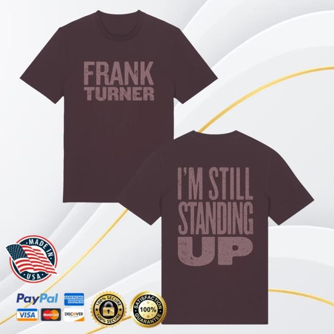 Frank Turner Merch I'm Still Standing Up Shirts