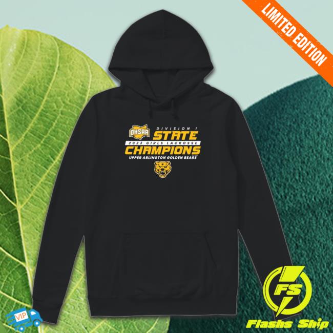 Design 2023 Ohsaa Girls Lacrosse Division I State Champions Upper Arlington Golden Bears Sweatshirt Design 2023 Ohsaa Girls Lacrosse Division I State Champions Upper Arlington Golden Bears shirt, hoodie, tank top, sweater and long sleeve t-shirt