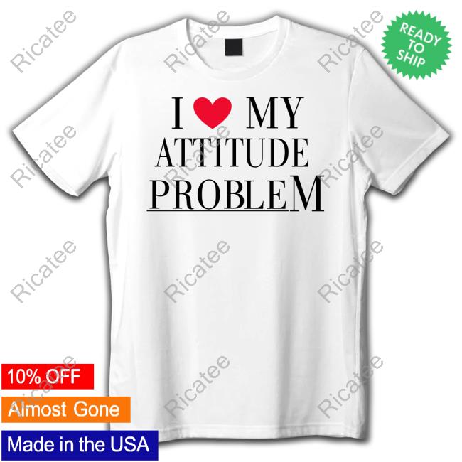 Official Fashionnova I Love My Attitude Problem Shirt