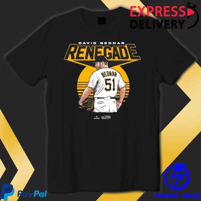 Pittsburgh Pirates David Bednar Renegade shirt Pittsburgh Pirates David Bednar Renegade shirt