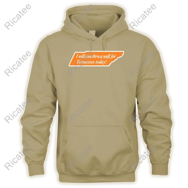I Will Run Thru A Wall For Tennessee Today T Shirt
