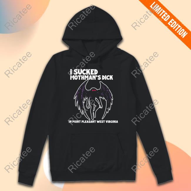 I Sucked Mothman's Dick In Point Pleasant West Virginia Long Sleeve T Shirt Methsyndicate Store Mothman's Dick