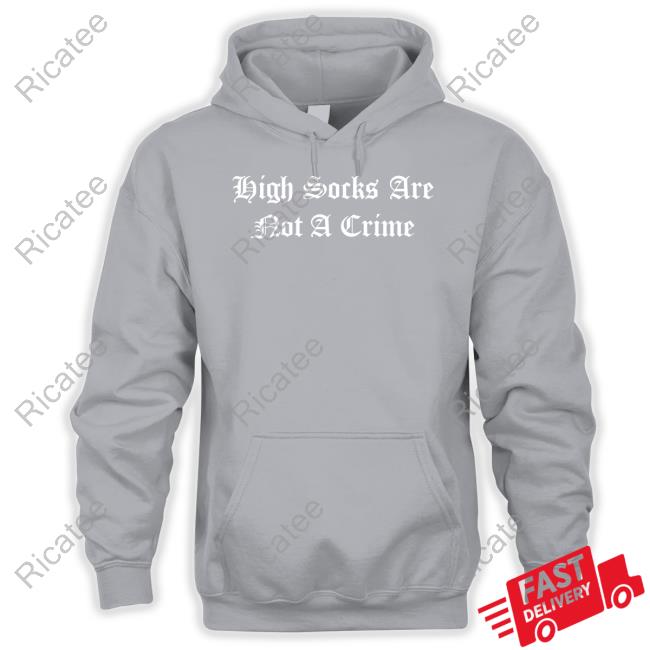 Foosgonewild High Socks Are Not A Crime Sweatshirt Foosgonewild High Socks Are Not A Crime Shirt