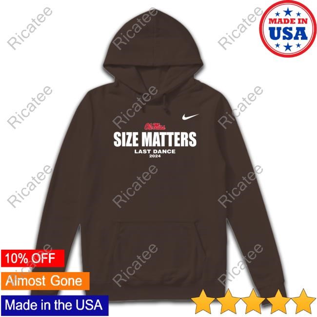 Olemiss Size Matters Last Dance 2024 Hoodie Sweatshirt
