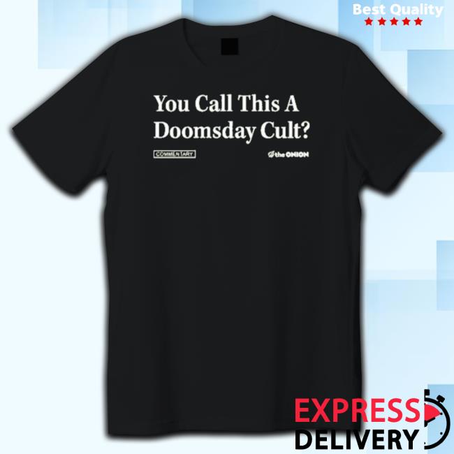 You Call This A Doomsday Cult New Shirt