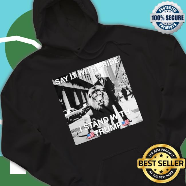 Official Say It With Pride I Stand With Trump Shirt