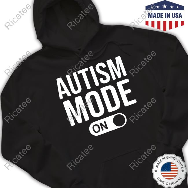 Autism Mode On Shirts