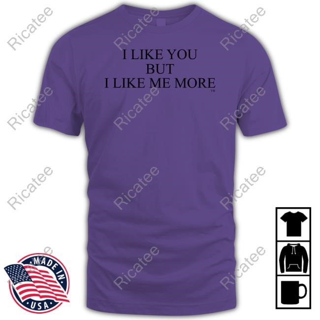 Samantha Prabhu Wearing I Like You But I Like Me More Long Sleeved Shirt I Like You But I Like Me More T-Shirt
