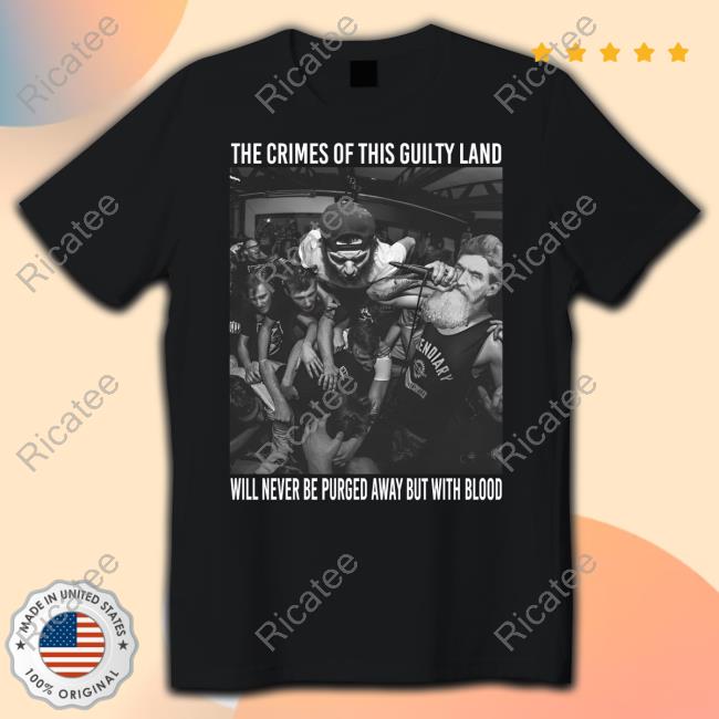 Persecutedsgin The Crimes Of This Guilty Land Will Never Be Purged Away But With Blood T-Shirt