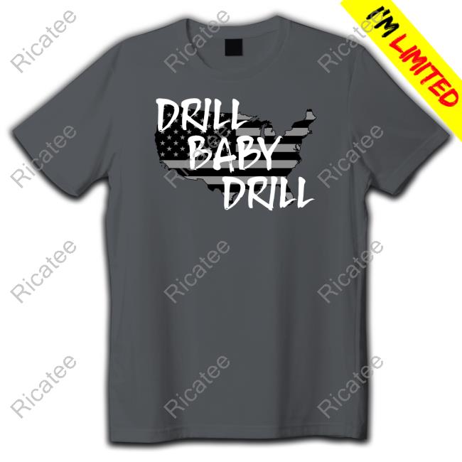 The Persistence Drill Baby Drill T Shirt