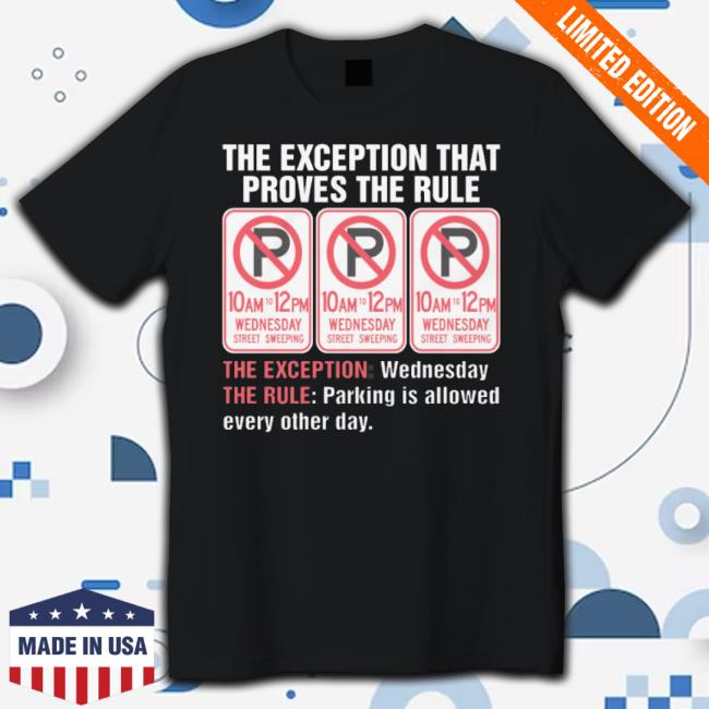 Trending The Exception That Proves The Rule New Shirt