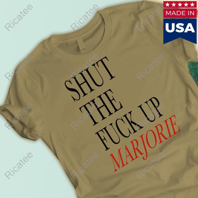 Timecapsuledesign Shut The Fuck Up Marjorie Shirt