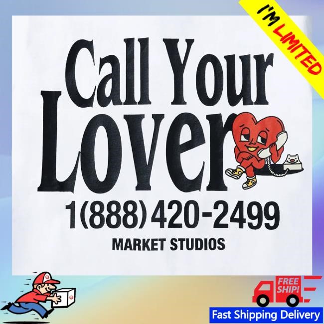 Market Studios Merch Call Your Lover T-Shirt, Hoodie, Tank Top, Sweater And Long Sleeve T-Shirt