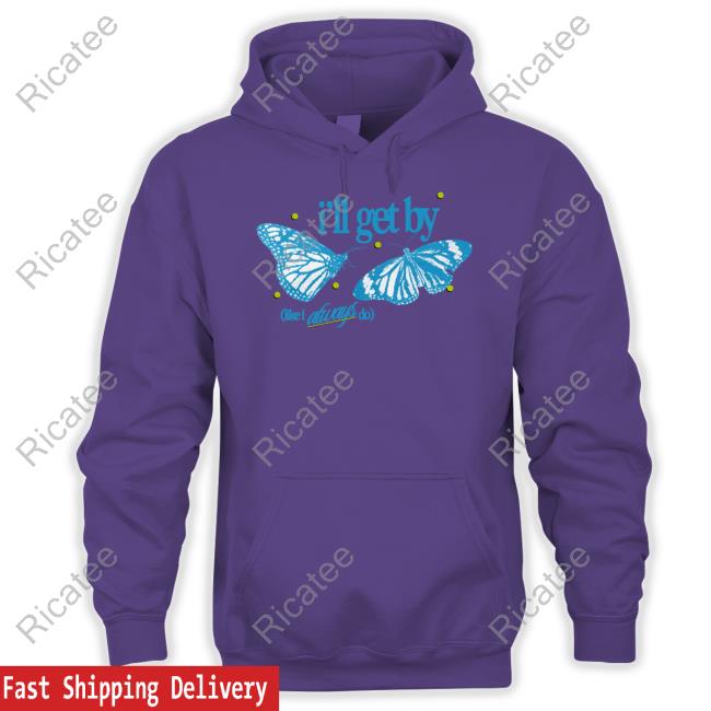 I'll Get By Like I Always Do New Shirt Theirfieldnotes I'll Get By Like I Always Do Tee Shirt