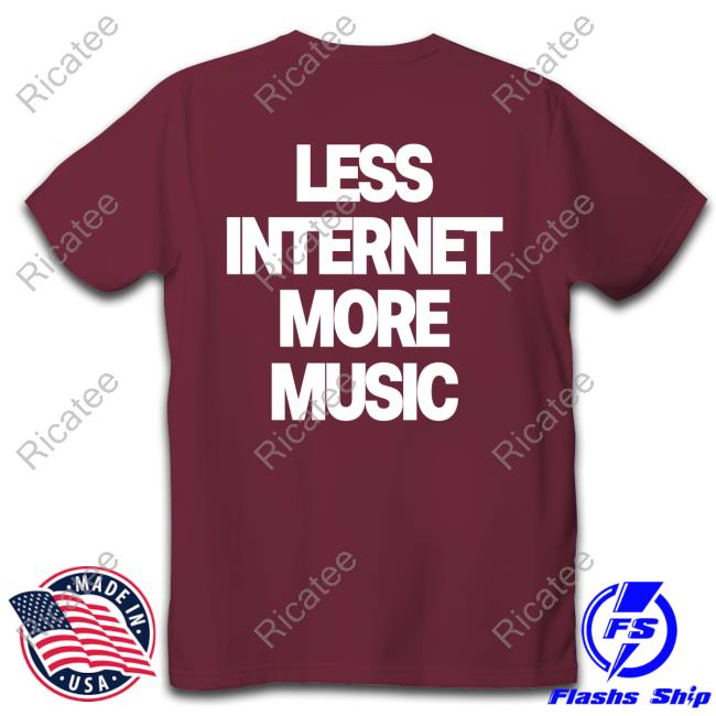 Bijou Less Internet More Music T-Shirt, Hoodie, Tank Top, Sweater And Long Sleeve T-Shirt