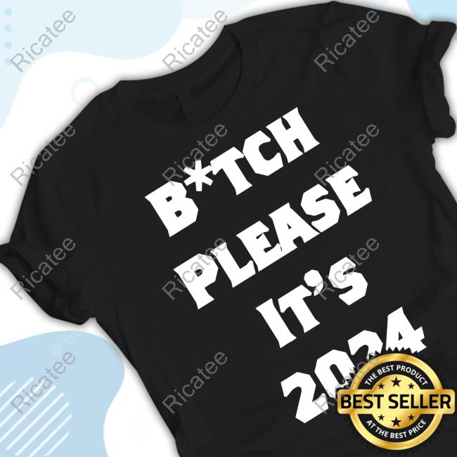Michaelalexanderofficial Bitch Please It’s 2024 Shirts