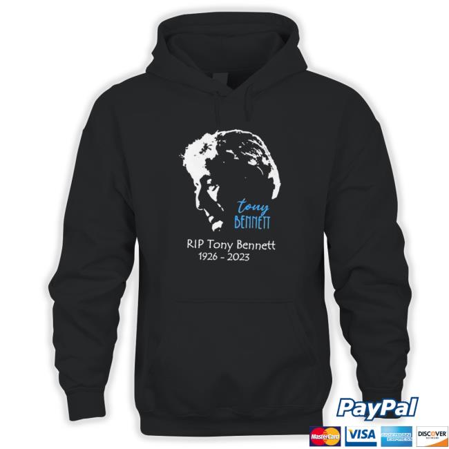 Rip Legendary Portrait Singer Tony Bennett 1926 2023 Hoodie Sweatshirt