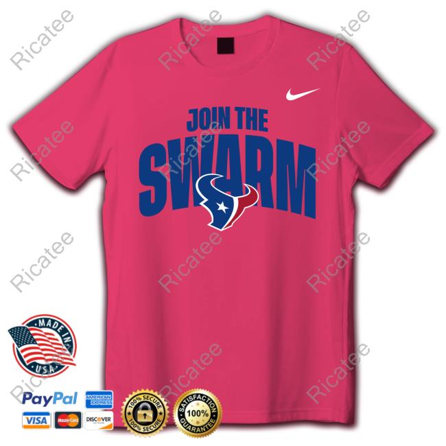 Texans Team Shop Join The Swarm Houston Texans Shirt Ryans Join The Swarm Houston Texans Hoodie
