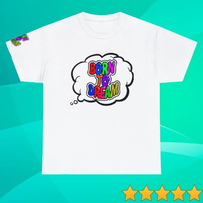 Born To Dream Merch Born To Dream T-Shirt