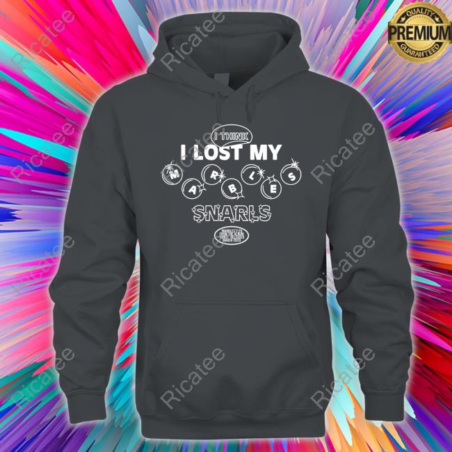 Snarls Music Store I Think I Lost My Marbles Snarls Shirt I Think I Lost My Marbles Snarls Sweaters