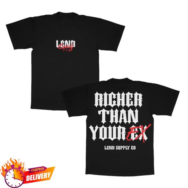 Lgndsupplyco Merch Store Richer Than Your Ex Shirts