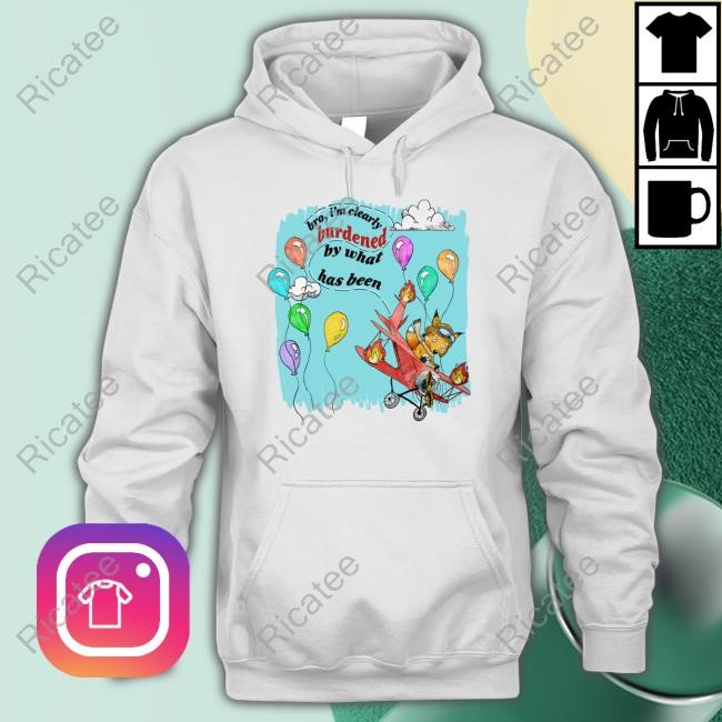 Jmcgg Bro I'm Clearly Burdened By What Has Been T-Shirt,Hoodie,Sweatshirt