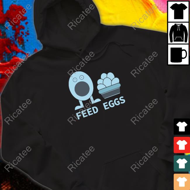 I Think You Should Leave Feed Eggs Shirt