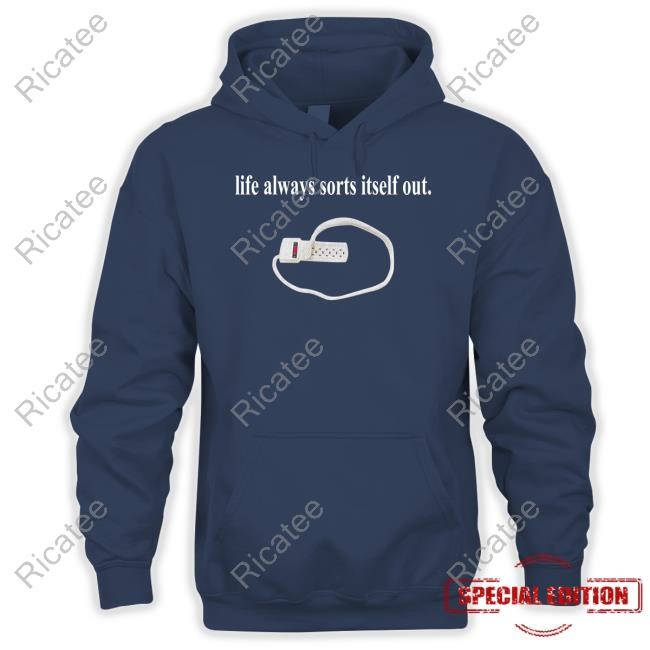 Life Always Sorts Itself Out Tee