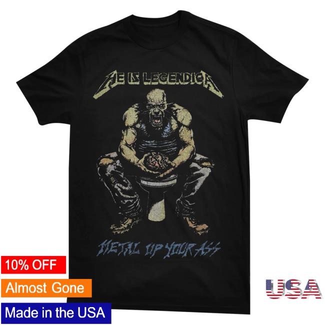 He Is Legend Metal Up Your New Shirt