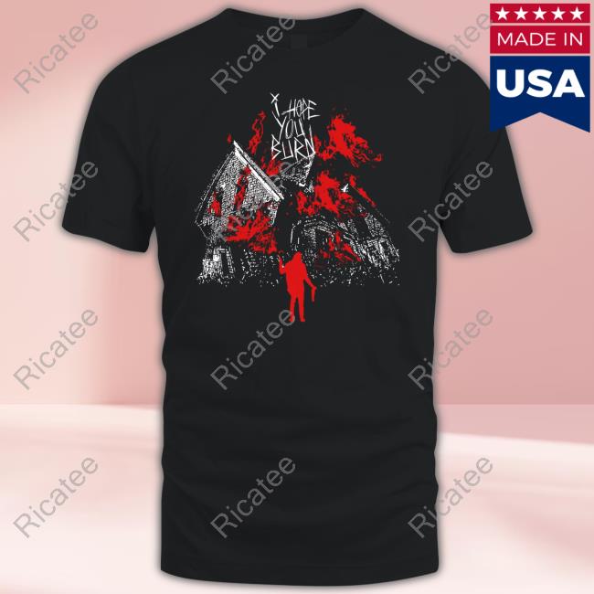 Tx2merch I Hope You Burn Hoodie
