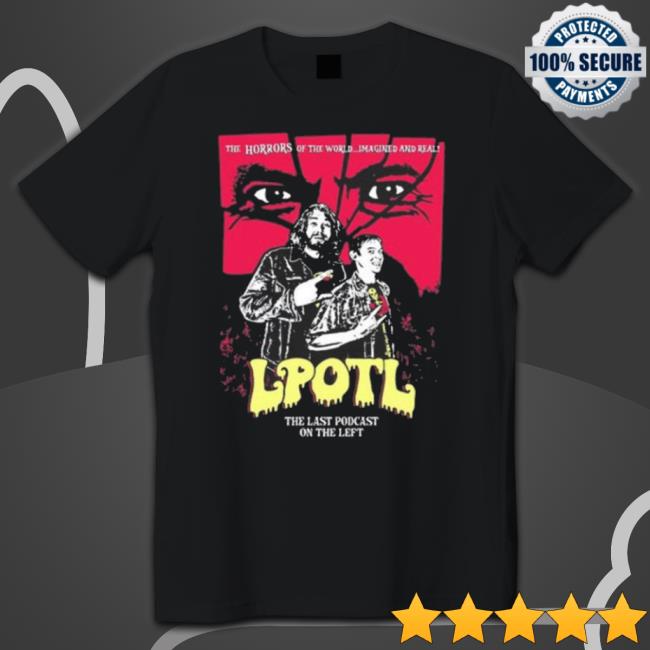 The Horrors Of The World Imagined And Real Lpotl Shirt