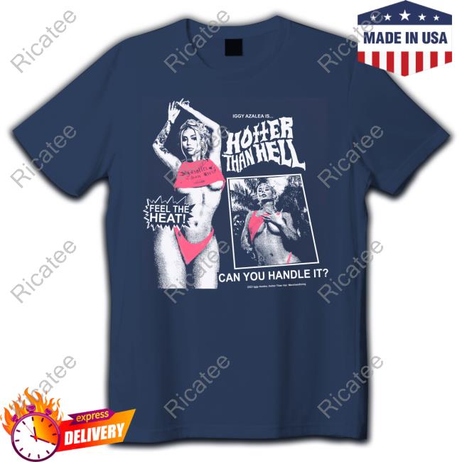 Iggy Azalea Is Hotter Than Hell Long Sleeve Tee Shirt