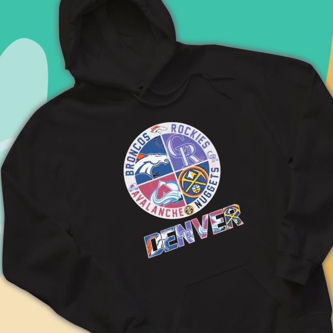 Denver Sport Teams Broncos And Rockies And Avalanche And Nuggets shirt, hoodie, tank top, sweater and long sleeve t-shirt
