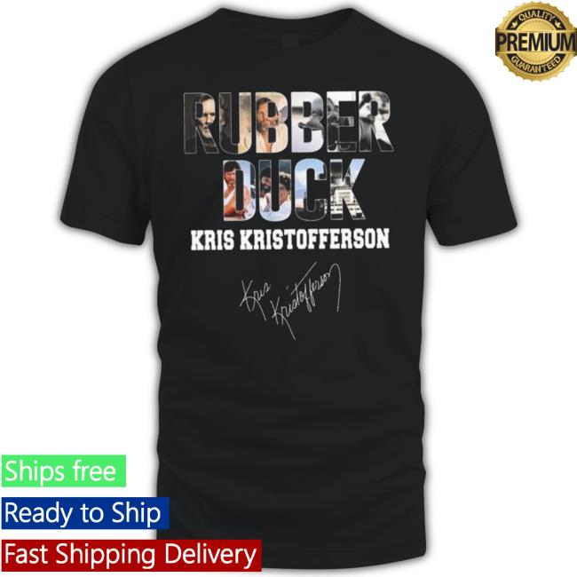 Rubber Duck Kris Kristofferson Signature 2023 New Shirt